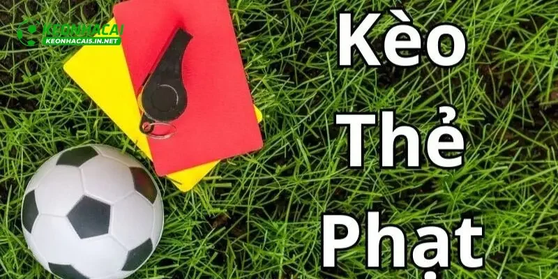 Khám phá khái niệm kèo thẻ phạt